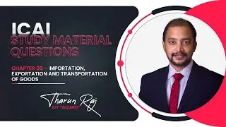 Customs | Chapter 5 | Importation, Exportation and Transportation of Goods | ICAI Study Material