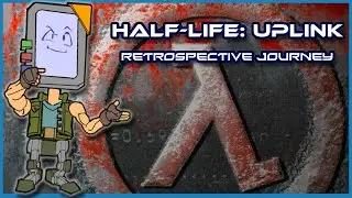 Half Life: Uplink Retrospective Narrative Journey