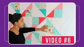 Garden Confetti Quilt Along- Video #6