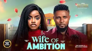 WIFE OF AMBITION (MAURICE SAM OMECHE OKO) - Nigerian Movies 2025 latest full movies