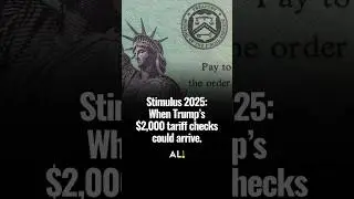 Stimulus 2025: When Trump&rsquo;s $2,000 tariff checks could arrive