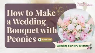 How to Make a Wedding Bouquet with Peonies | Professional Floristry Tutorial
