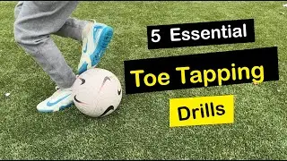 5  Essential Toe Tapping Drills | Ball Mastery | Static Ball Control
