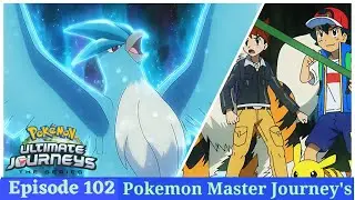 pokemon journeys episode 102 .