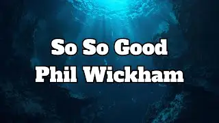 Phil Wickham - So So Good Lyrics (1 hour version)
