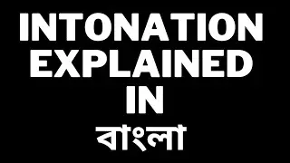 Intonation Bangla | English Phonetics and Phonology | Mahfuzul Haque Sadim