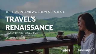 Travel's Renaissance - The Year in Review & the Years Ahead with Miles and Phocuswright