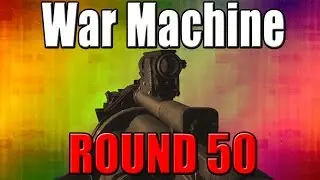 War Machine on Round 50 - Call of Duty Zombies
