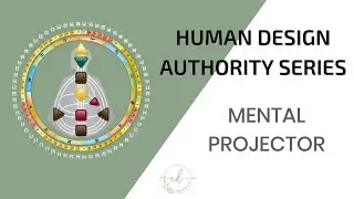 AUTHORITY SERIES: Mental Projector - The Human Design Podcast