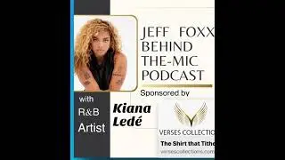 The Jeff Foxx Rocks The Box Behind The Mic Podcast with Kiana Led&eacute;