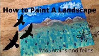 How to Paint a Landscape Mountains, Flowers, and Sky