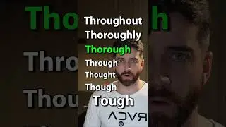 How to say TOUGH, THOUGH, THOUGHT, THOROUGHLY in English