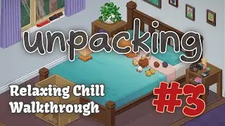 Unpacking Relaxing Chill Walkthrough #3 || Meditative Gameplay