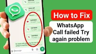 WhatsApp Call Failed Problem || How to Fix WhatsApp Call Failed Try Again Problem || Solved