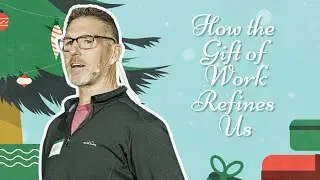 The Gifts of God: The Gift of Work