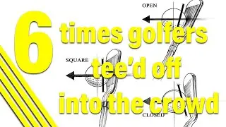 6 times Golfers tee'd off into the Crowd