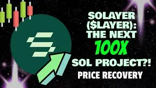 SOLAYER ($LAYER): THE NEXT 100X SOL PROJECT?! (PRICE RECOVERY)