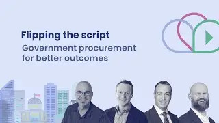 Episode 4: Flipping the script on government procurement for better outcomes