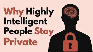 Why Highly Intelligent People Stay Private (Psychology Explained)