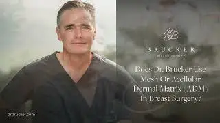 Does Dr. Brucker Use Mesh or Acellular Dermal Matrix In Breast Surgery? | Brucker Plastic Surgery