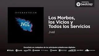 Jvel - Los Morbos, los Vicios y Todos los Servicios