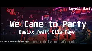 Basixx feat  Ella Faye - We Came To Party(Lyric Video)
