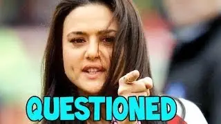 Preity Zinta to be QUESIONED | Bollywood News