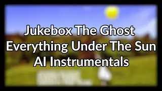 Jukebox The Ghost - Everything Under The Sun Instrumentals (AI)