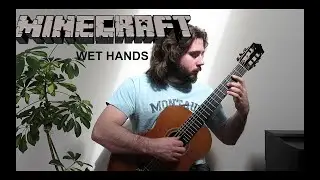 Minecraft - Wet Hands | Classical Guitar Cover