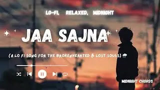 Jaa Sajna 💔 | Heartfelt Punjabi Lo-Fi Sad Song for Late Nights✨