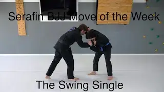 Serafin BJJ Move of the Week- The Swing Single Leg Takedown