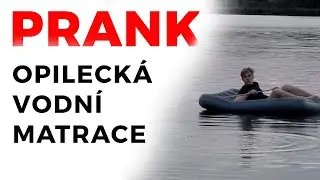 PRANK - Opileck&aacute; vodn&iacute; matrace / Drunken water mattress