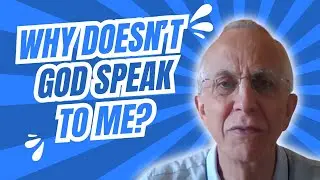 Why Doesn't God Speak To Me?
