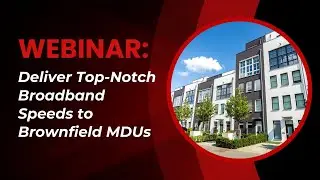 Deliver Top Notch Broadband Speeds to Brownfield MDUs