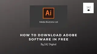 How to Download Adobe Illustrator Software In Free Of Cost | JAJ Digital