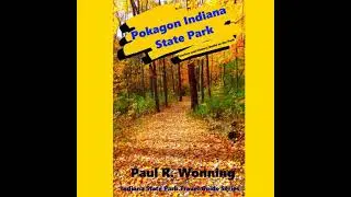 Pokagon Indiana State Park: Tourism and History Guide to the Park - Paul Wonning