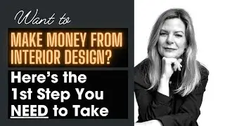 Make Money from Interior Design: 1st Step You NEED to Take
