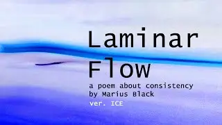 𝐋𝐚𝐦𝐢𝐧𝐚𝐫 𝐅𝐥𝐨𝐰 (Ver. Ice) &bull; a poem about consistency by Marius Black