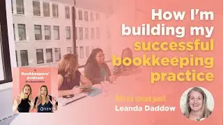 Bookkeepers' Bootcamp: Jo Wood & Leanda Daddow: How I'm building my successful practice