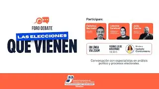 Foro Debate en vivo: Las elecciones que vienen