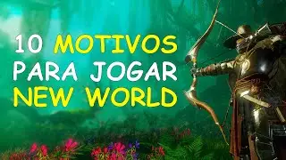 10 Motivos para jogar NEW WORLD