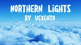 Vexento - Northern Lights @Vexento