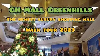 GH  MALL GREENHILLS, WALKING  TOUR THE NEWEST LUXURY SHOPPING MALL [4k] WALK TOUR