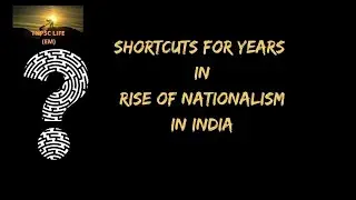 Rise of Nationalism in India- Year Shortcuts