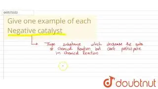 Give one example of each Negative catalyst | 9 | SPECIMEN PAPER 2 | CHEMISTRY | ICSE | Doubtnut