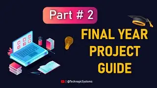 Final Year Project Development Complete Guide | FYP Guide for BSSE, BSCS, BSIT - Part 2