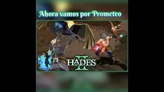 hades II ahora vamos a por Prometeo