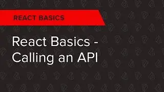 React Basics Ep. 4: React Basics - Calling an API