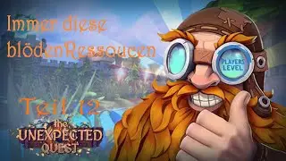 The Unexpected Quest - #012 - Immer diese bl&ouml;den Ressourcen - [2025] deutsches Let's Play
