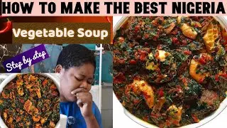 HOW TO MAKE THE BEST NIGERIA VEGETABLE SOUP/Step by Step